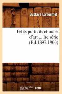 Petits Portraits Et Notes d'Art. Serie 1 (Ed.1897-1900)