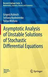 Asymptotic Analysis of Unstable Solutions of Stochastic Differential Equations