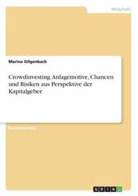 Crowdinvesting. Anlagemotive, Chancen und Risiken aus Perspektive der Kapitalgeber