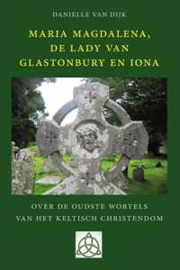 Maria Magdalena, de Lady van Glastonbury en Iona