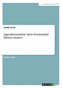 Jugendkriminalitat. Mehr Kriminalitat? Hartere Strafen?