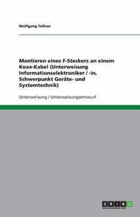 Montieren eines F-Steckers an einem Koax-Kabel (Unterweisung Informationselektroniker / -in, Schwerpunkt Gerate- und Systemtechnik)