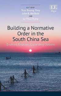 Building a Normative Order in the South China Se  Evolving Disputes, Expanding Options