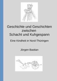 Geschichte und Geschichten zwischen Schacht und Kuhgespann