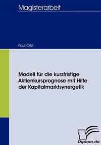 Modell fur die kurzfristige Aktienkursprognose mit Hilfe der Kapitalmarktsynergetik