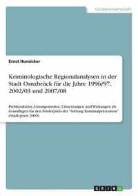 Kriminologische Regionalanalysen in der Stadt Osnabruck fur die Jahre 1996/97, 2002/03 und 2007/08