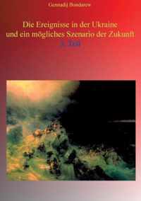 Die Ereignisse in der Ukraine und ein moegliches Szenario der Zukunft - 3. Teil