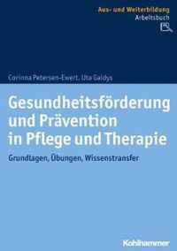 Gesundheitsforderung Und Pravention in Pflege Und Therapie