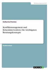 Konfliktmanagement und Krisenintervention. Die wichtigsten Beratungskonzepte