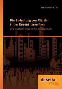 Die Bedeutung von Ritualen in der Krisenintervention: Eine qualitativ-empirische Untersuchung