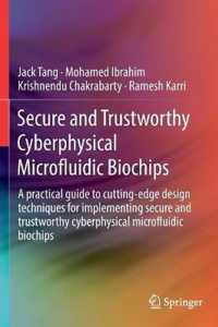 Secure and Trustworthy Cyberphysical Microfluidic Biochips