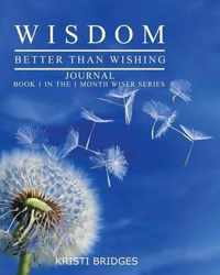 Wisdom Better than Wishing Journal