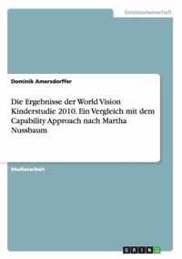 Die Ergebnisse der World Vision Kinderstudie 2010. Ein Vergleich mit dem Capability Approach nach Martha Nussbaum