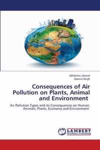 Consequences of Air Pollution on Plants, Animal and Environment