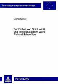 Zur Einheit Von Spiritualitaet Und Intellektualitaet Im Werk Richard Schaefflers