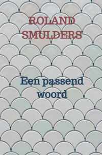 Een passend woord - Roland Smulders - Paperback (9789464353488)