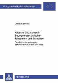 Kritische Situationen in Begegnungen zwischen Tansaniern und Europaern; Eine Felduntersuchung im Sekundarschulsystem Tansanias