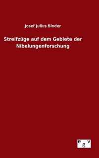 Streifzuge auf dem Gebiete der Nibelungenforschung