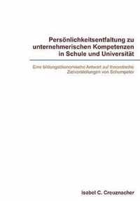 Persoenlichkeitsentfaltung zu unternehmerischen Kompetenzen in Schule und Universitat