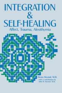 Integration and Self Healing: Affect, Trauma, Alexithymia