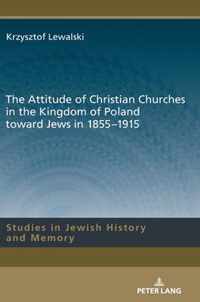 The Attitude of Christian Churches in the Kingdom of Poland toward Jews in 1855-1915