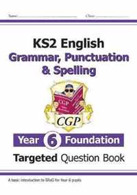 KS2 English Targeted Question Book: Grammar, Punctuation & Spelling - Year 6 Foundation
