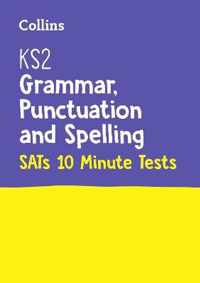 Letts  KS2 ENGLISH SATS GRAMMAR, PUNCTUATION AND SPELLING 10MINUTE TESTS KS2 ENGLISH GRAMMAR, PUNCTUATION AND SPELLING SATS 10MINUTE TESTS For the 2021 Tests KS2 SATs Success