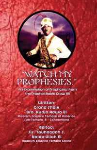 Watch My Prophesies.