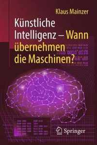 Kuenstliche Intelligenz Wann uebernehmen die Maschinen