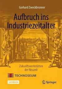 Aufbruch ins Industriezeitalter - Zukunftswerkstatten der Neuzeit