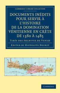 Documents Inedits Pour Servir A  L'Histoire De La Domination Venitienne En Crete De 1380 A  1485