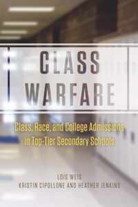 Class Warfare - Class, Race, and College Admissions in Top-Tier Secondary Schools