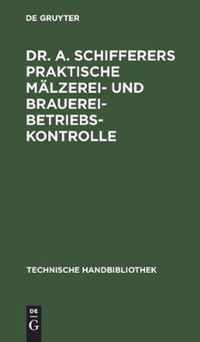 Dr. A. Schifferers Praktische Malzerei- und Brauerei-Betriebskontrolle