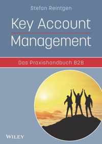 Key Account Management - Das Praxishandbuch B2B