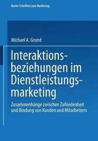 Interaktionsbeziehungen Im Dienstleistungsmarketing: Zusammenhnge Zwischen Zufriedenheit Und Bindung Von Kunden Und Mitarbeitern