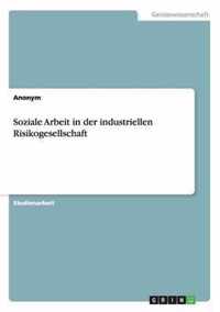 Soziale Arbeit in der industriellen Risikogesellschaft