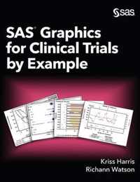 SAS Graphics for Clinical Trials by Example