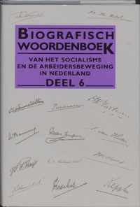 Biografisch Woordenboek Van Het Socialisme En De Arbeidersbeweging In Nederland / 6