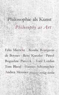 Philosophie als Kunst. Philosophy as Art