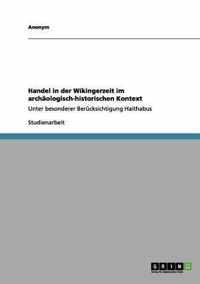 Handel in der Wikingerzeit im archaologisch-historischen Kontext