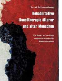 Rehabilitative Kunsttherapie alterer und alter Menschen