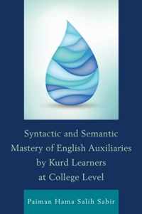 Syntactic and Semantic Mastery of English Auxiliaries by Kurd Learners at College Level