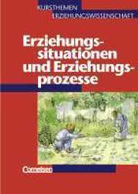 Kursthemen Erziehungswissenschaft 1. Erziehungssituationen und Erziehungsprozesse