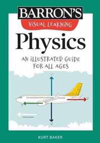 Visual Learning Physics An Illustrated Guide for All Ages Barron's Visual Learning