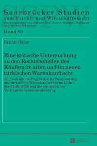 Eine Kritische Untersuchung Zu Den Rechtsbehelfen Des Kaeufers Im Alten Und Im Neuen Tuerkischen Warenkaufrecht