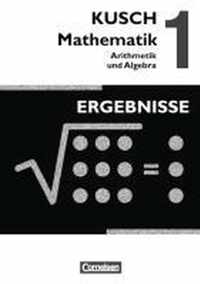 Kusch: Mathematik 1. Arithmetik und Algebra. Ergebnisse