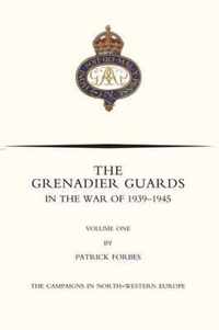 GRENADIER GUARDS IN THE WAR OF 1939-1945 Volume One