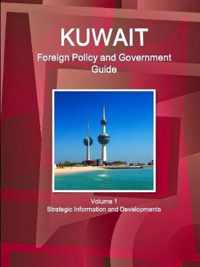 Kuwait Foreign Policy and Government Guide Volume 1 Strategic Information and Developments