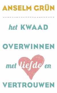 Het kwaad overwinnen met liefde en vertrouwen