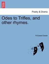 Odes to Trifles, and Other Rhymes.